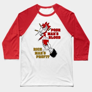 Poor Man's Blood, Rich Man's Profit - Anti War, No War But Class War, Leftist, Socialist Baseball T-Shirt